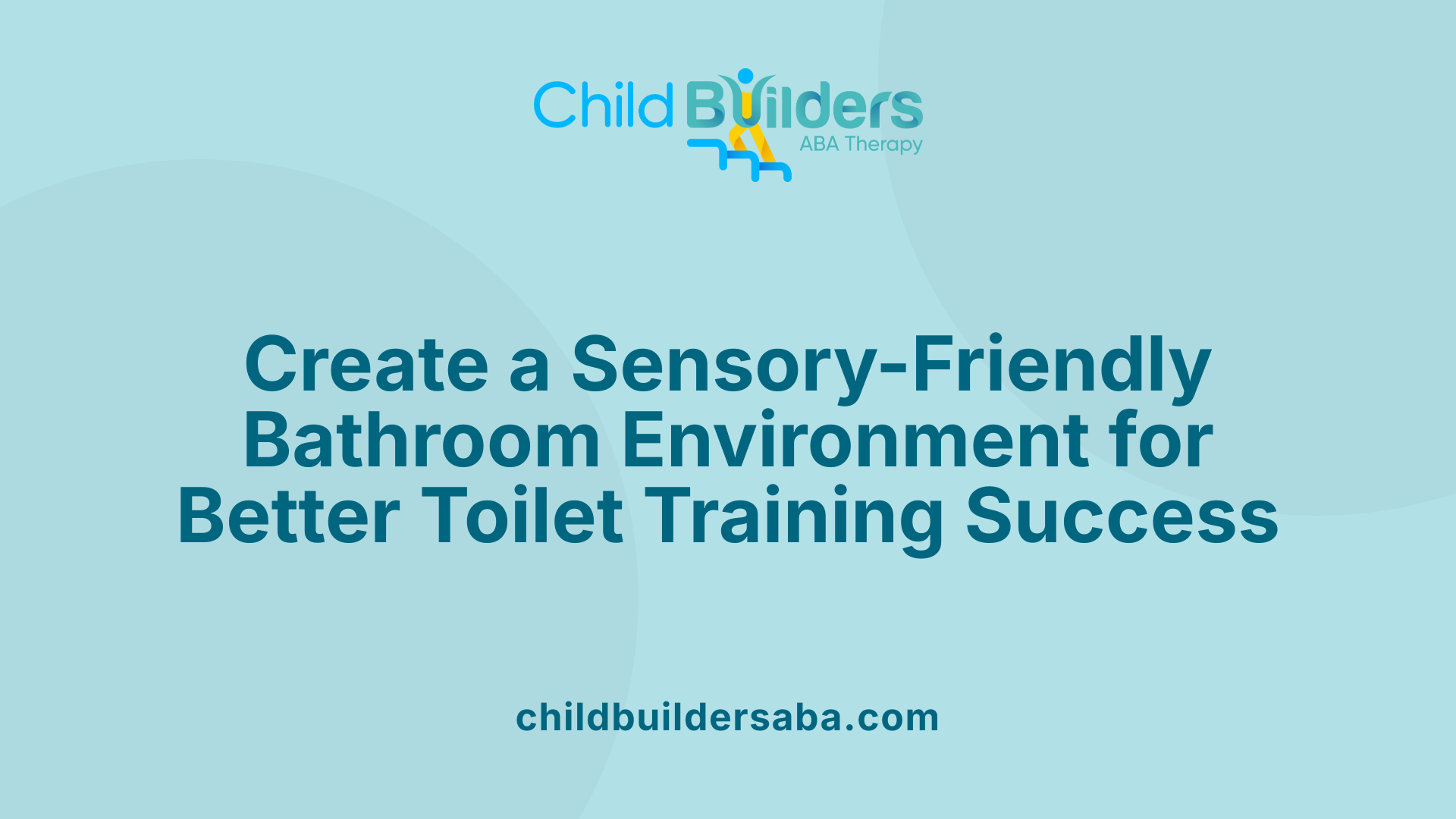 Create a Sensory-Friendly Bathroom Environment for Better Toilet Training Success