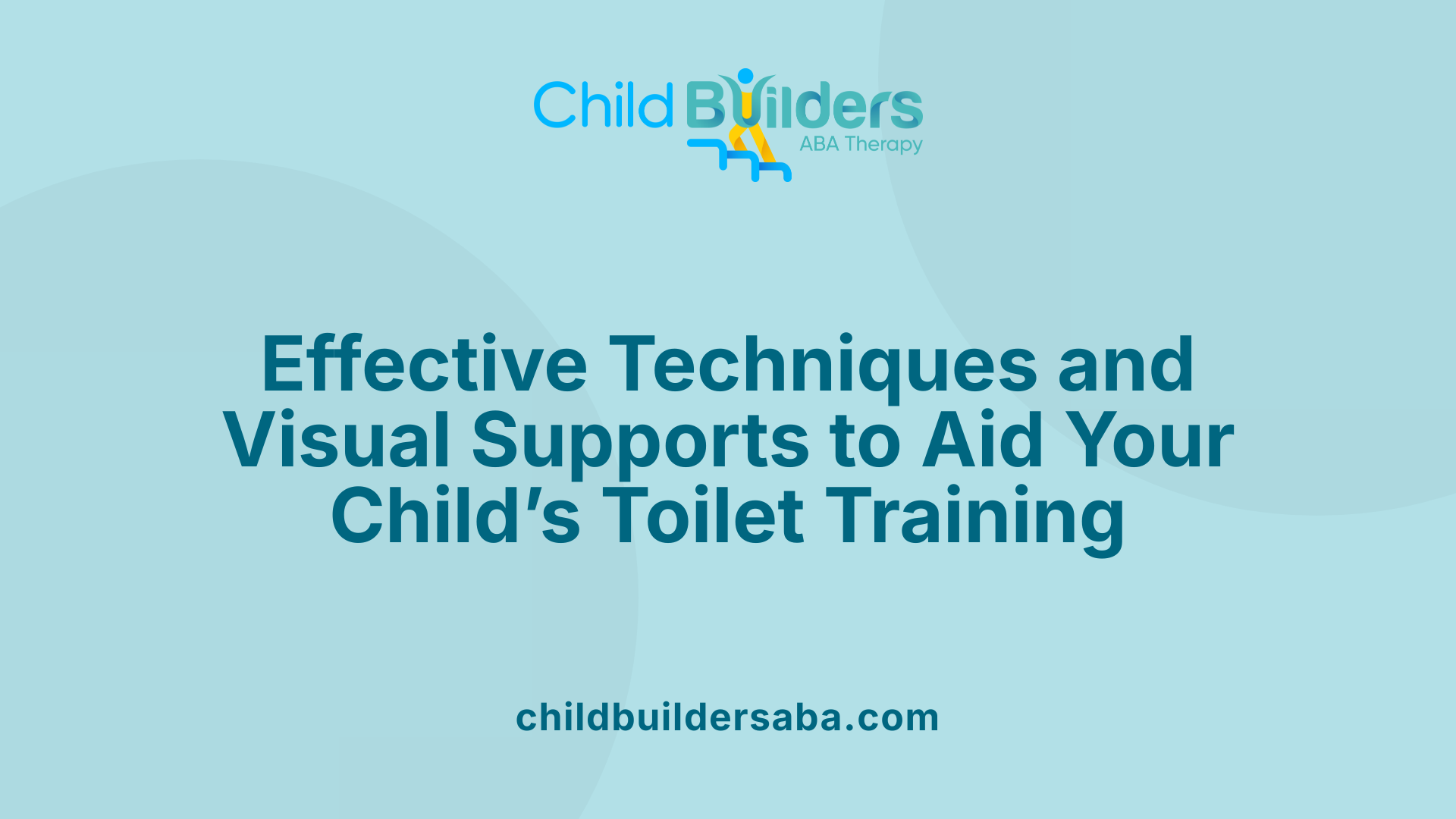 Effective Techniques and Visual Supports to Aid Your Child’s Toilet Training