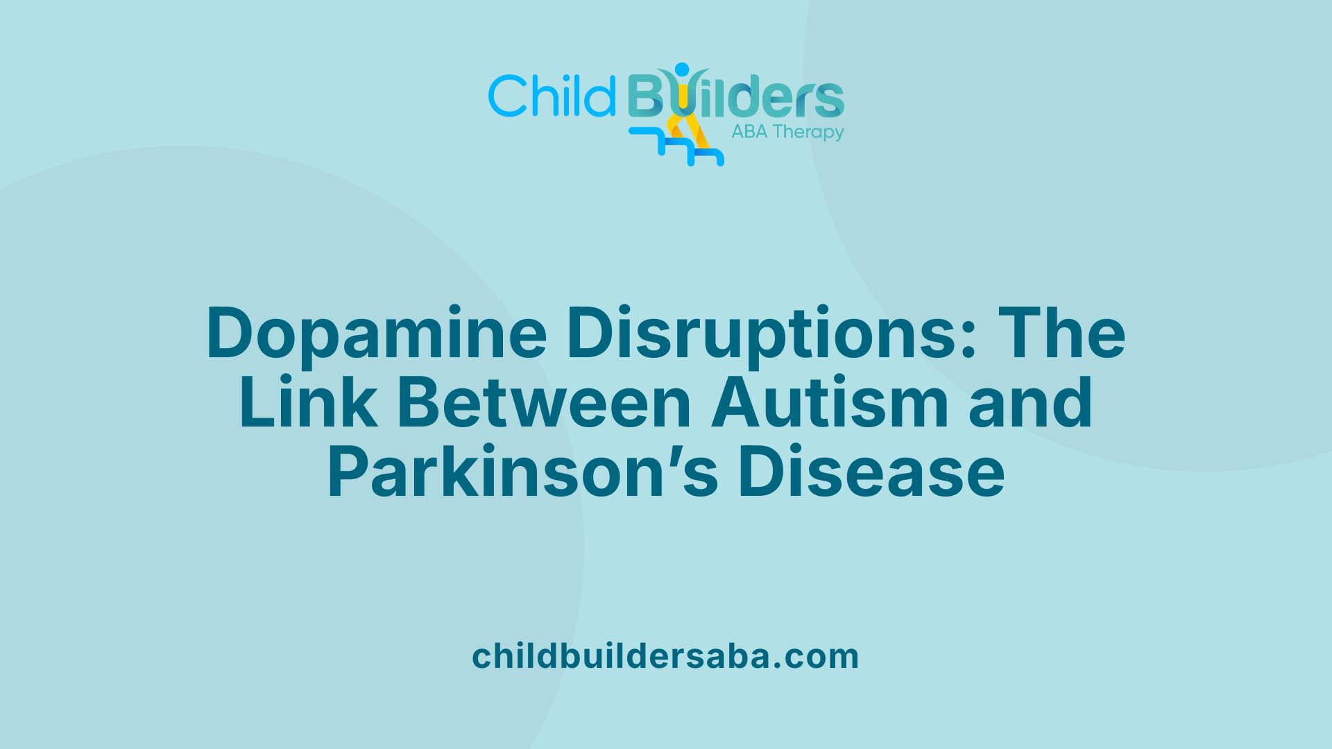 Dopamine Disruptions: The Link Between Autism and Parkinson’s Disease
