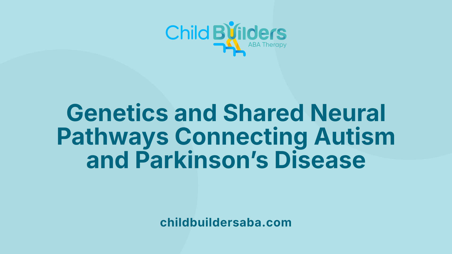 Genetics and Shared Neural Pathways Connecting Autism and Parkinson’s Disease