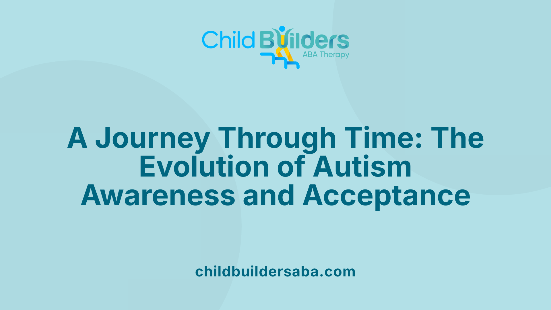 A Journey Through Time: The Evolution of Autism Awareness and Acceptance
