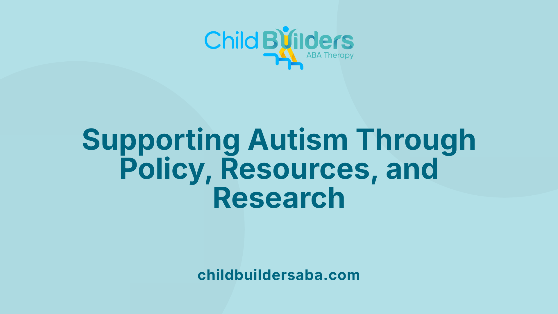 Supporting Autism Through Policy, Resources, and Research