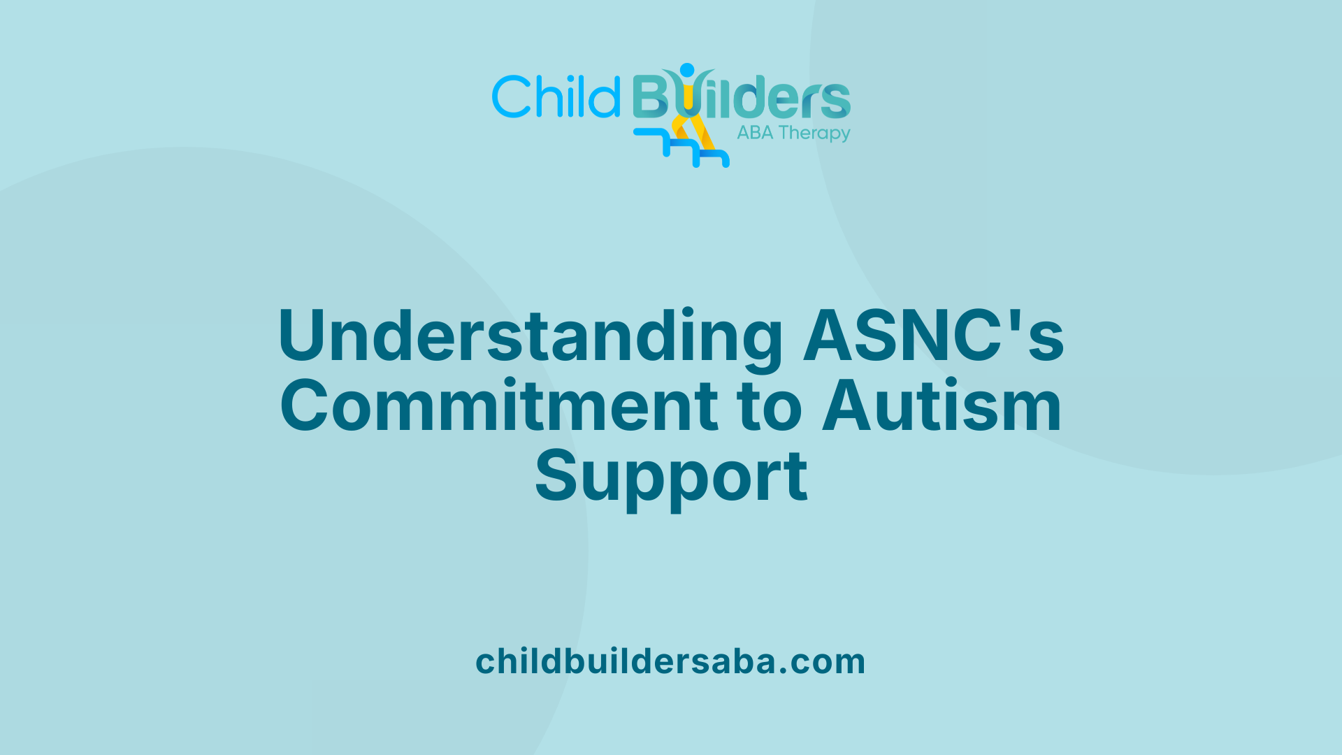 Understanding ASNC's Commitment to Autism Support