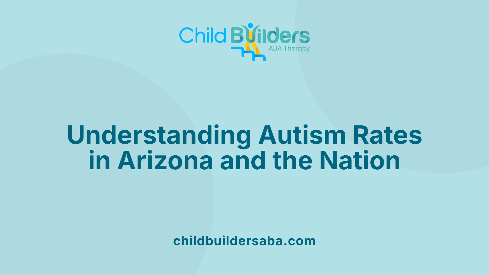 Understanding Autism Rates in Arizona and the Nation