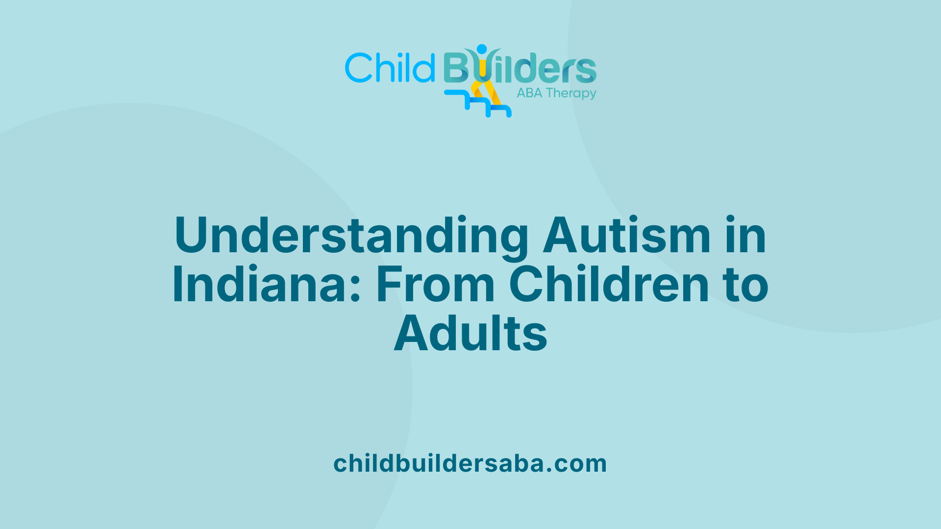Understanding Autism in Indiana: From Children to Adults