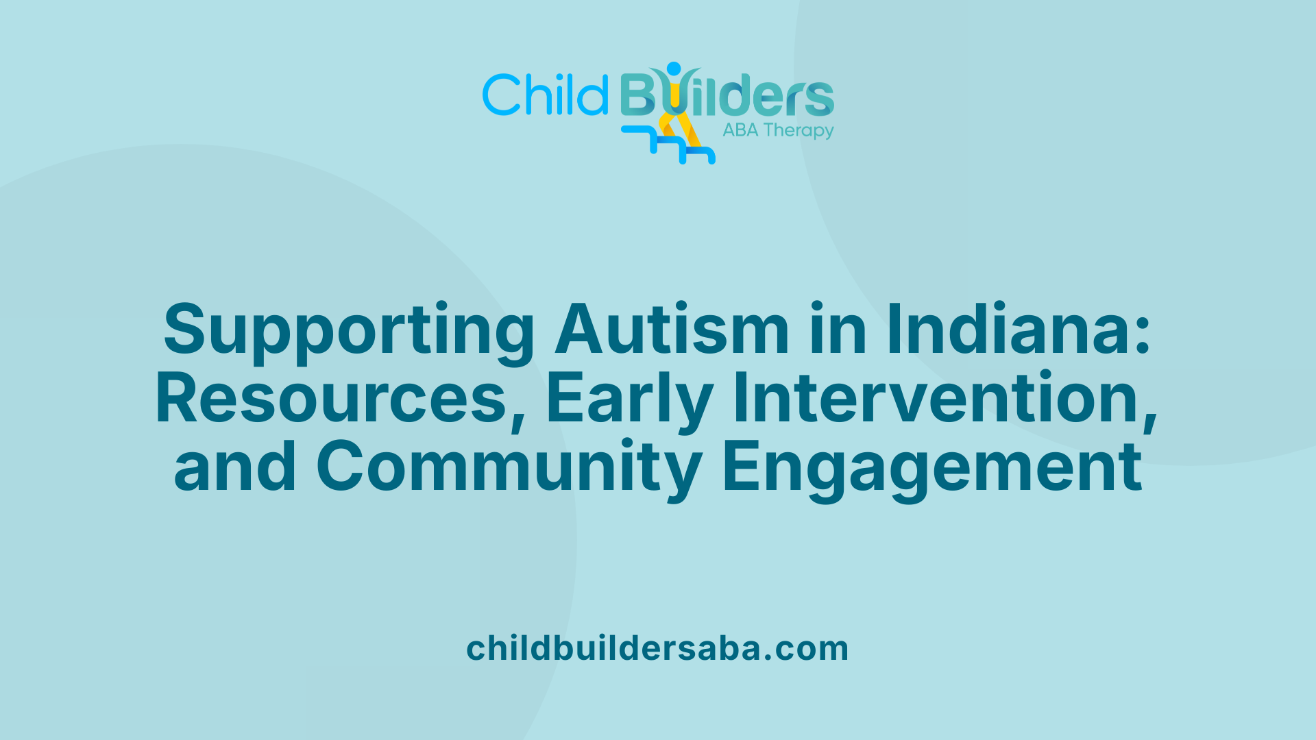 Supporting Autism in Indiana: Resources, Early Intervention, and Community Engagement