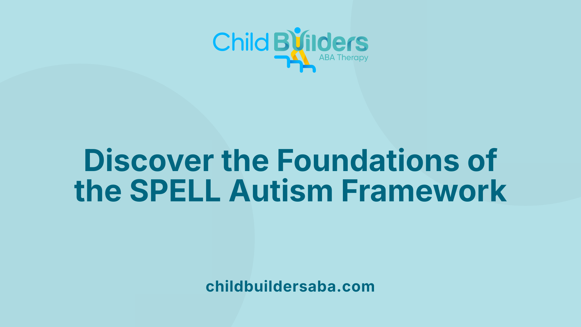 Discover the Foundations of the SPELL Autism Framework