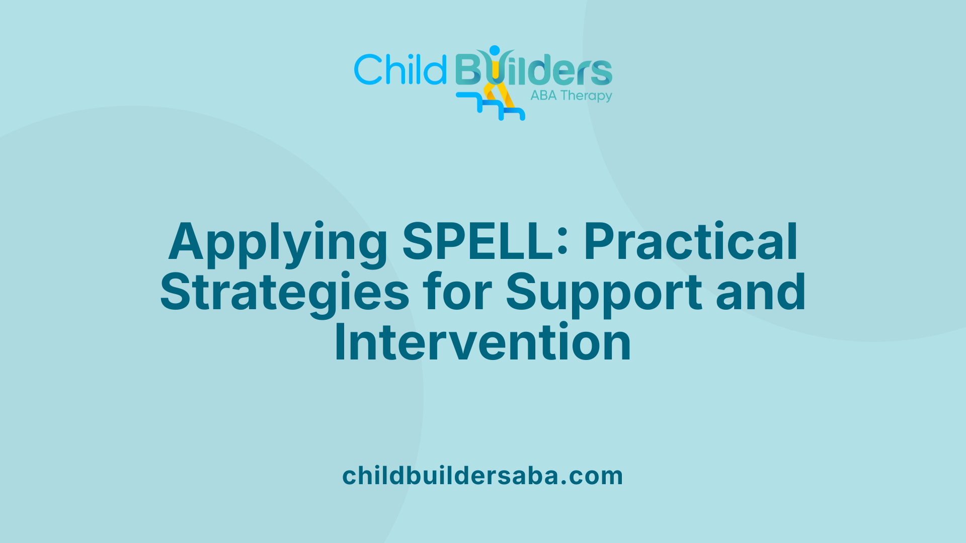 Applying SPELL: Practical Strategies for Support and Intervention
