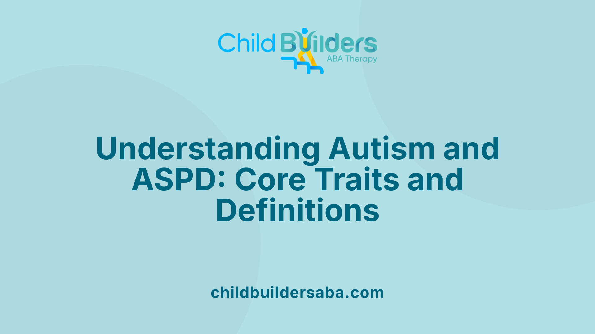 Understanding Autism and ASPD: Core Traits and Definitions