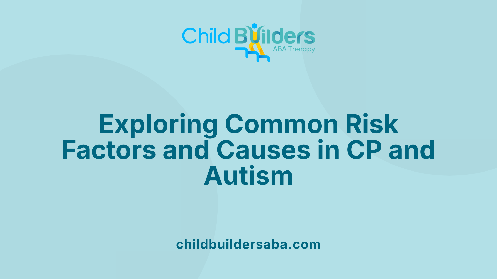 Exploring Common Risk Factors and Causes in CP and Autism