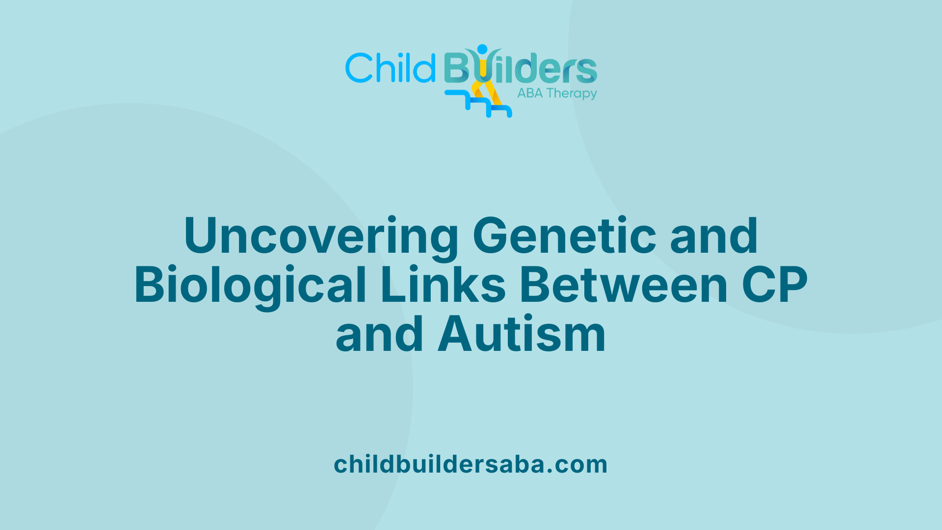 Uncovering Genetic and Biological Links Between CP and Autism
