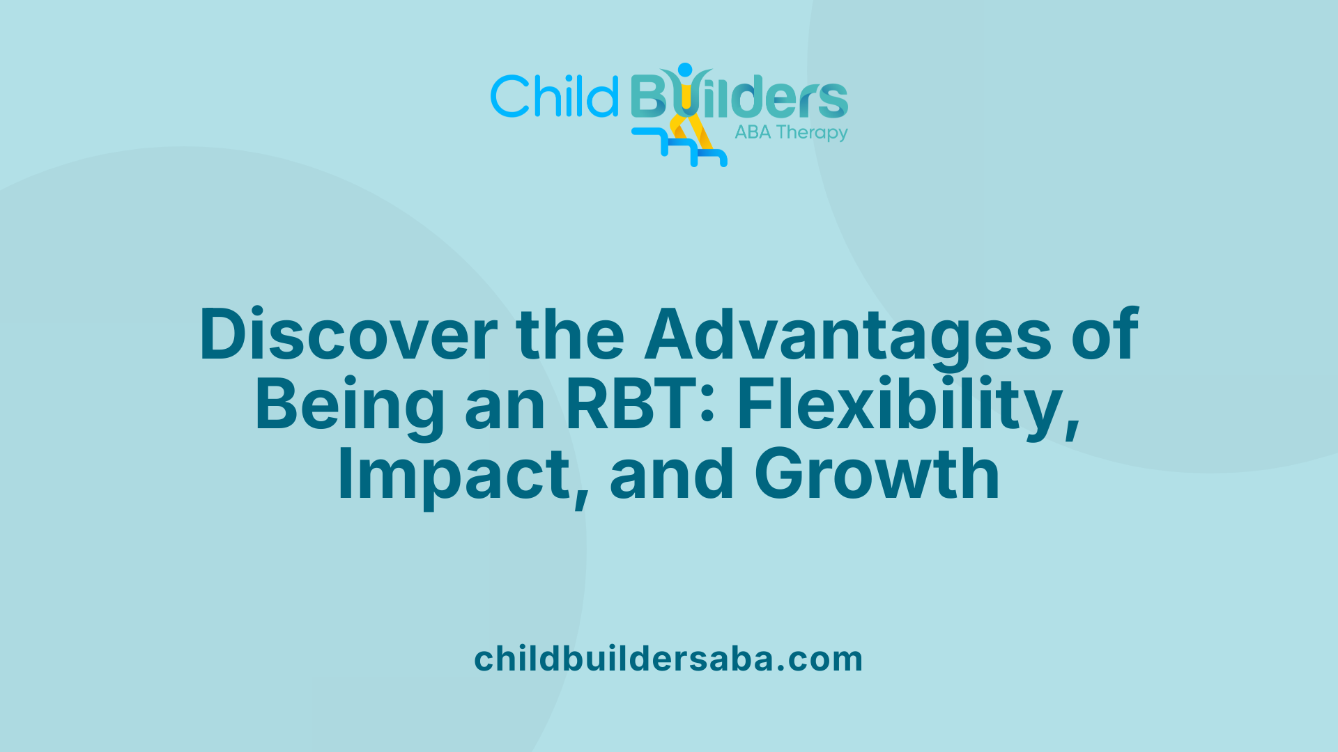 Discover the Advantages of Being an RBT: Flexibility, Impact, and Growth