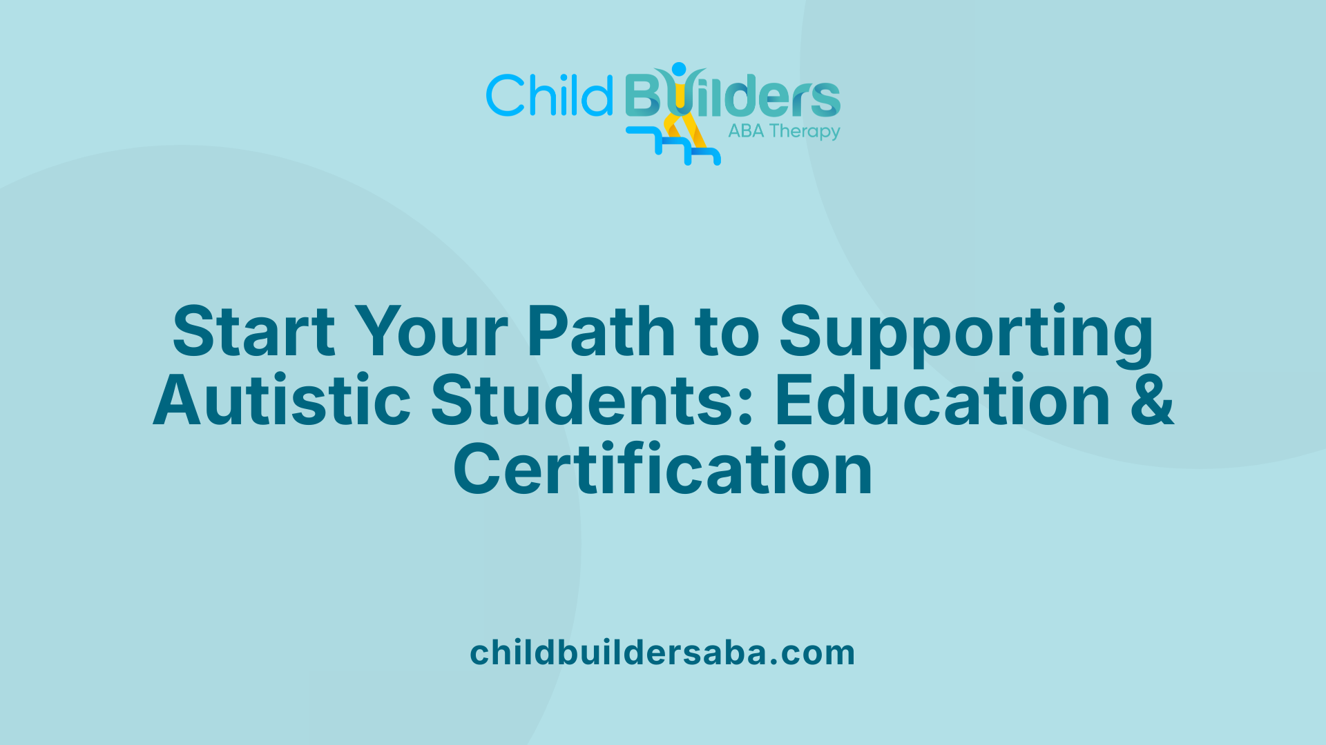 Start Your Path to Supporting Autistic Students: Education &amp; Certification