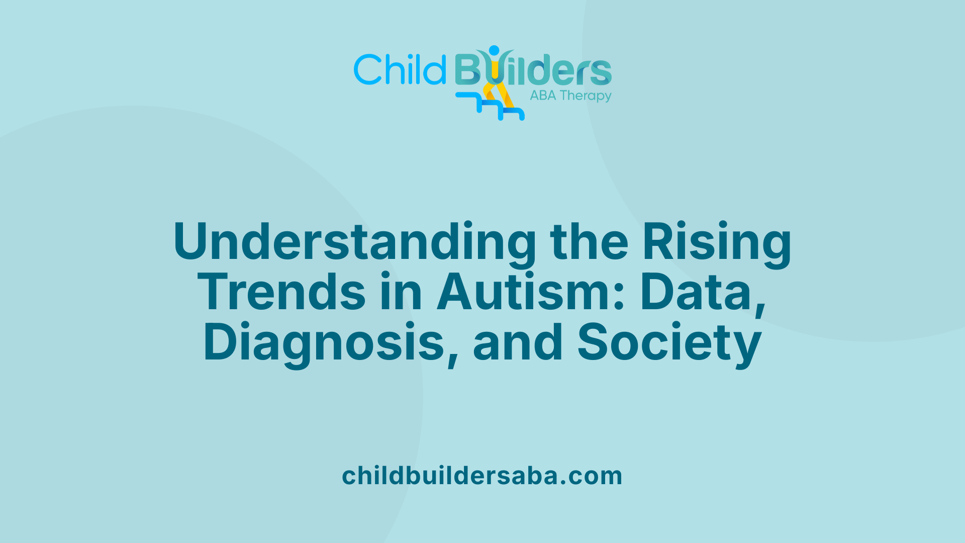 Understanding the Rising Trends in Autism: Data, Diagnosis, and Society