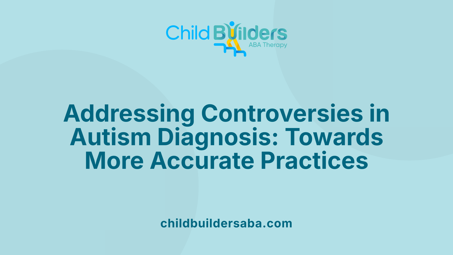 Addressing Controversies in Autism Diagnosis: Towards More Accurate Practices