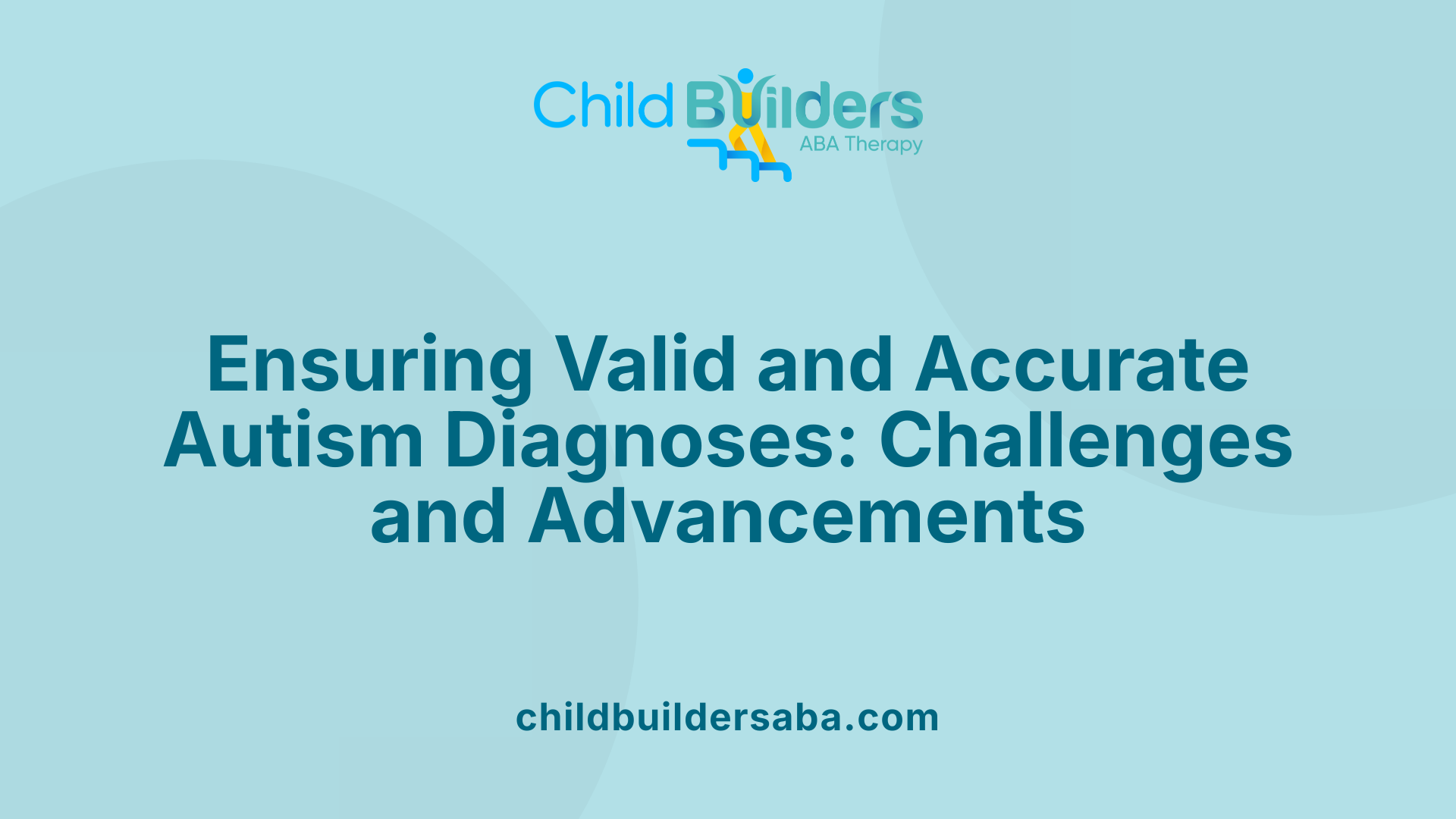 Ensuring Valid and Accurate Autism Diagnoses: Challenges and Advancements