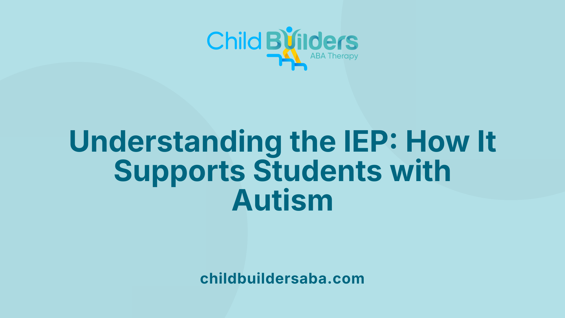 Understanding the IEP: How It Supports Students with Autism