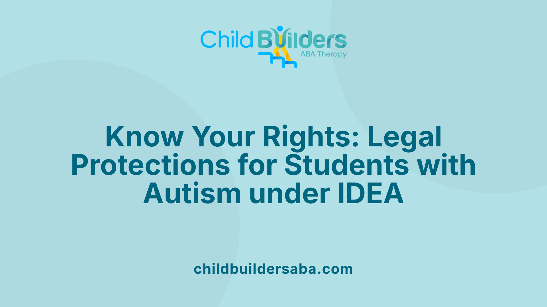 Know Your Rights: Legal Protections for Students with Autism under IDEA