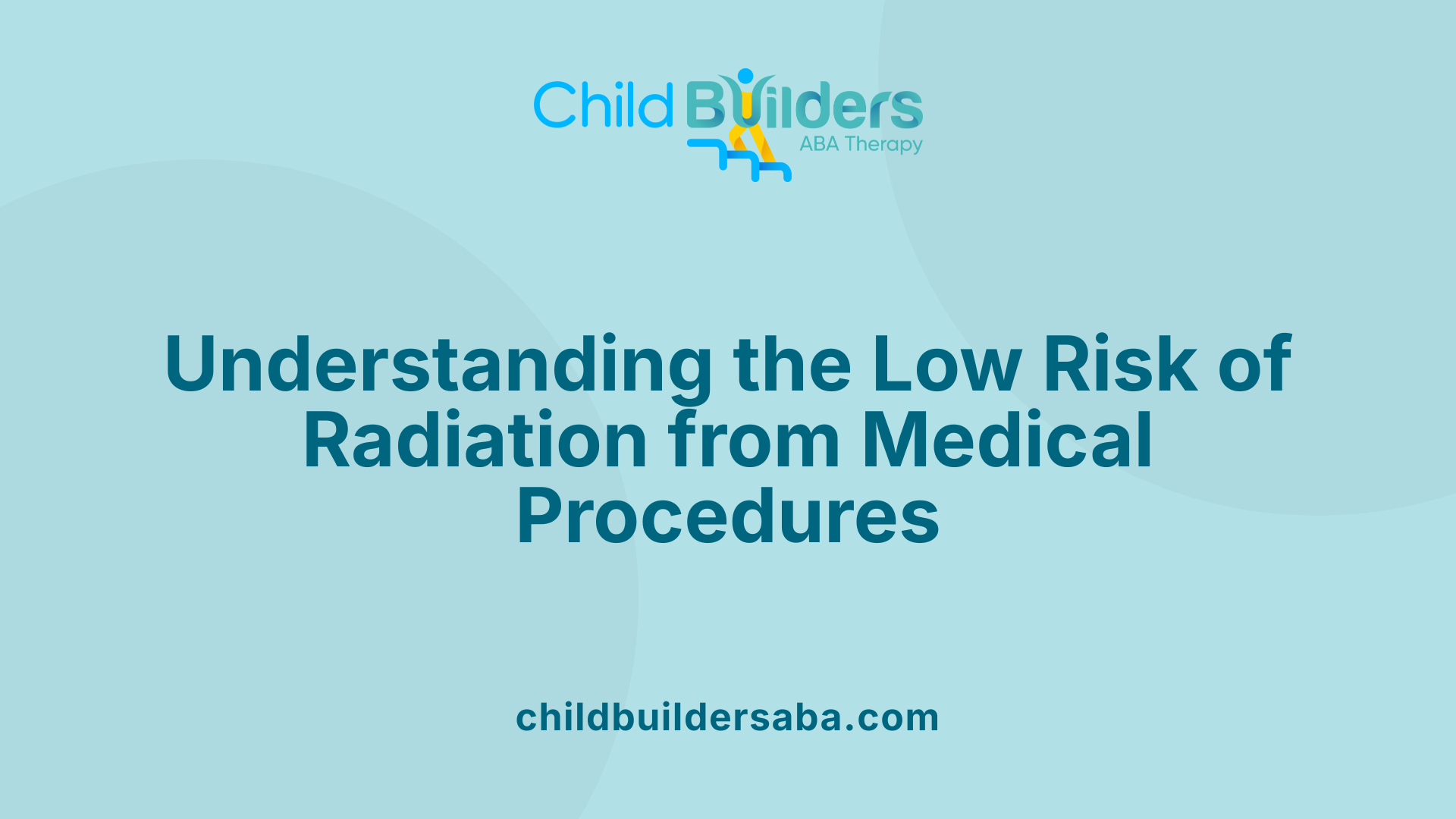 Understanding the Low Risk of Radiation from Medical Procedures
