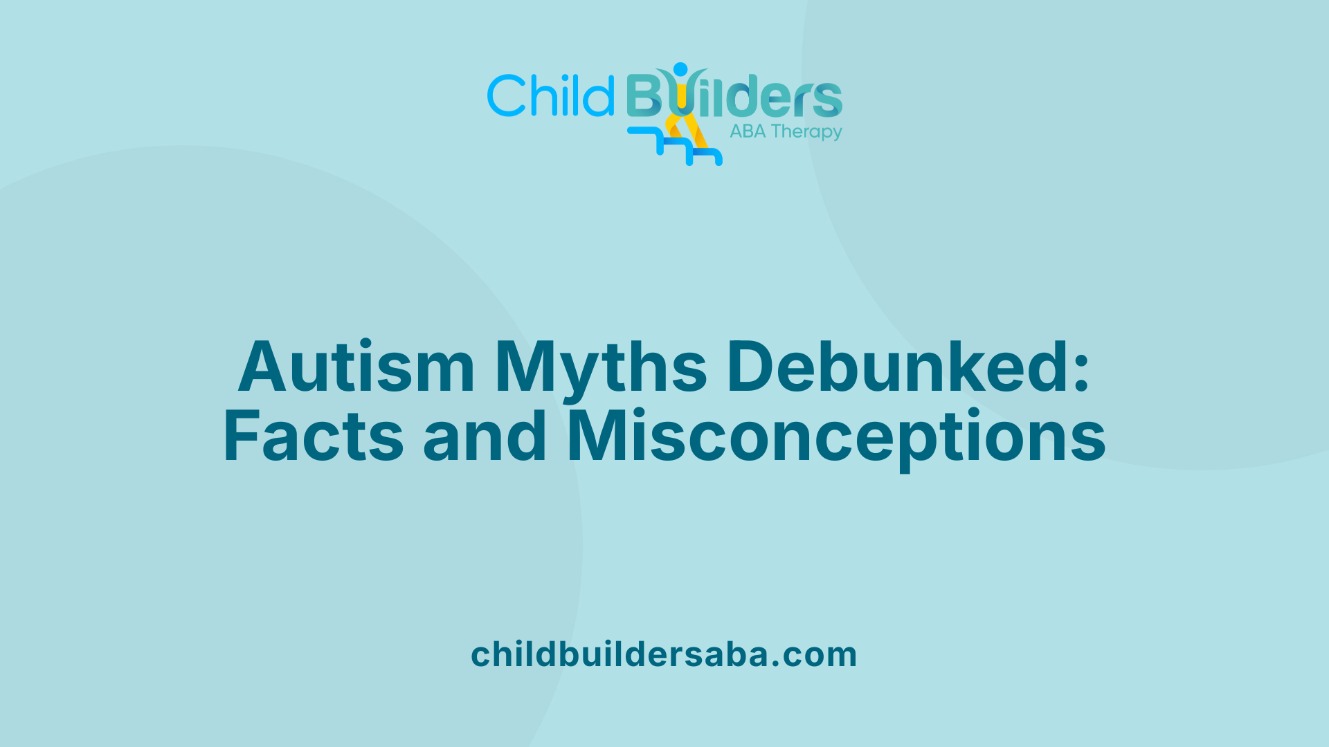 Autism Myths Debunked: Facts and Misconceptions