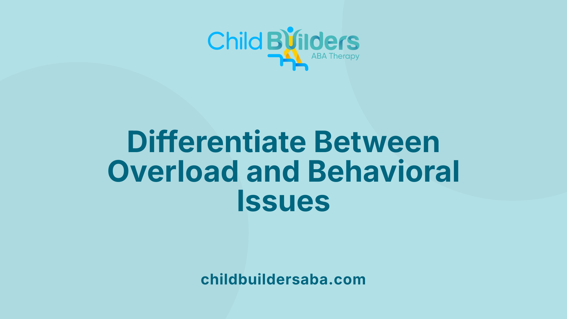 Differentiate Between Overload and Behavioral Issues