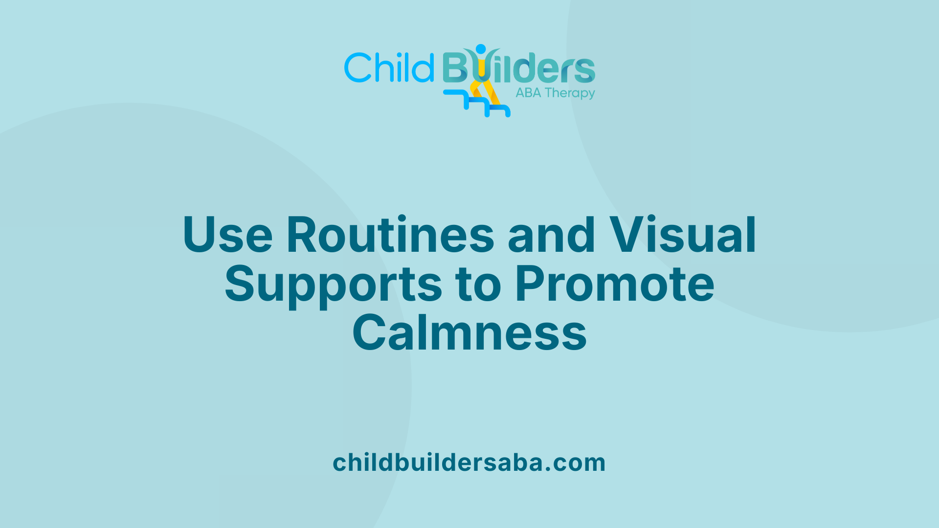 Use Routines and Visual Supports to Promote Calmness