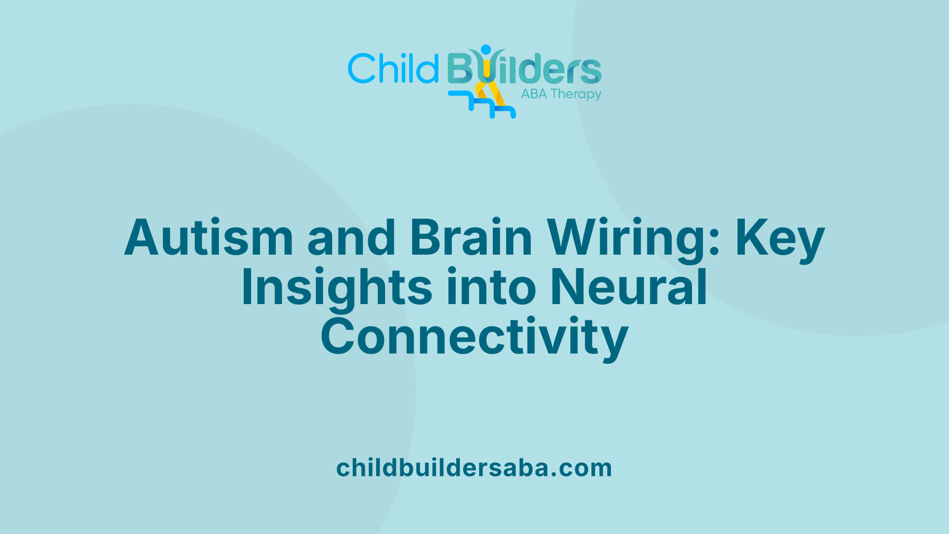 Autism and Brain Wiring: Key Insights into Neural Connectivity