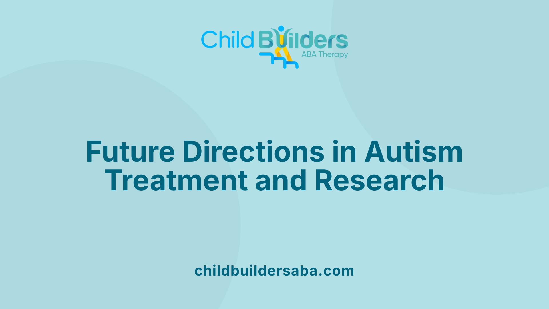 Future Directions in Autism Treatment and Research