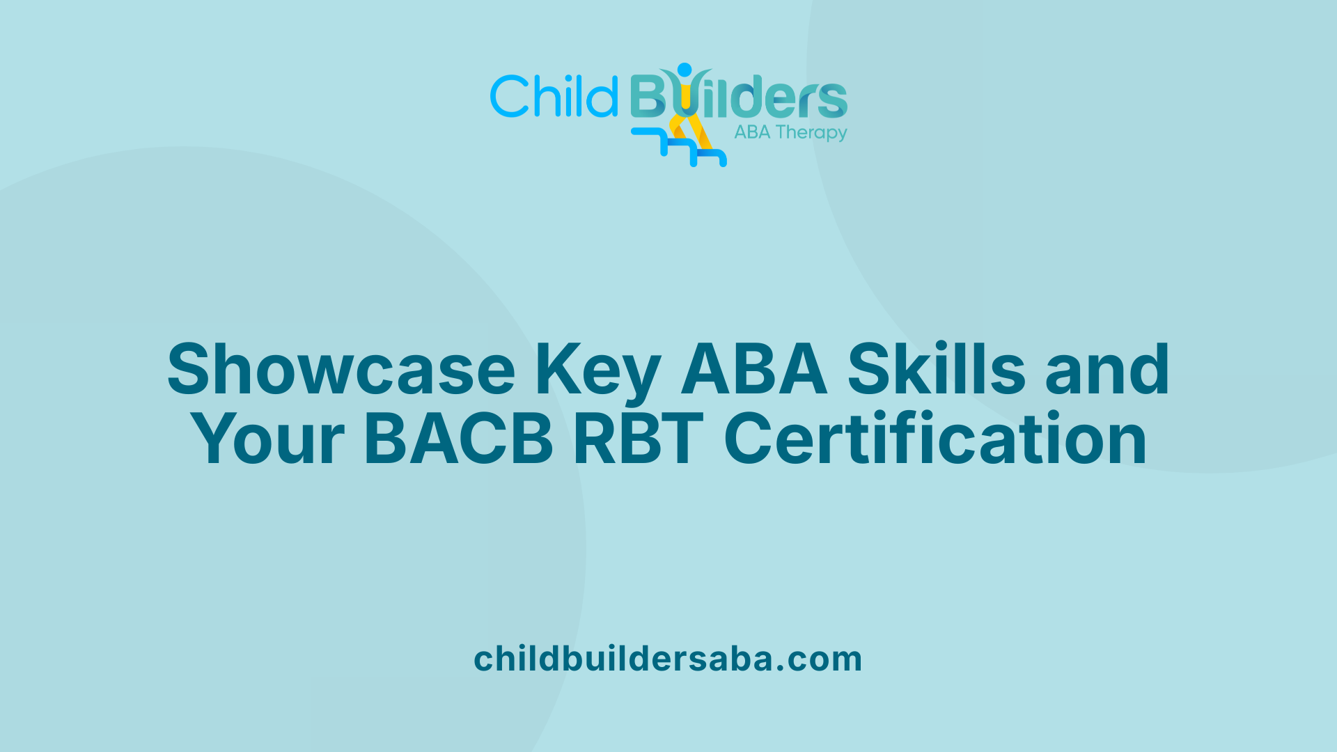 Showcase Key ABA Skills and Your BACB RBT Certification