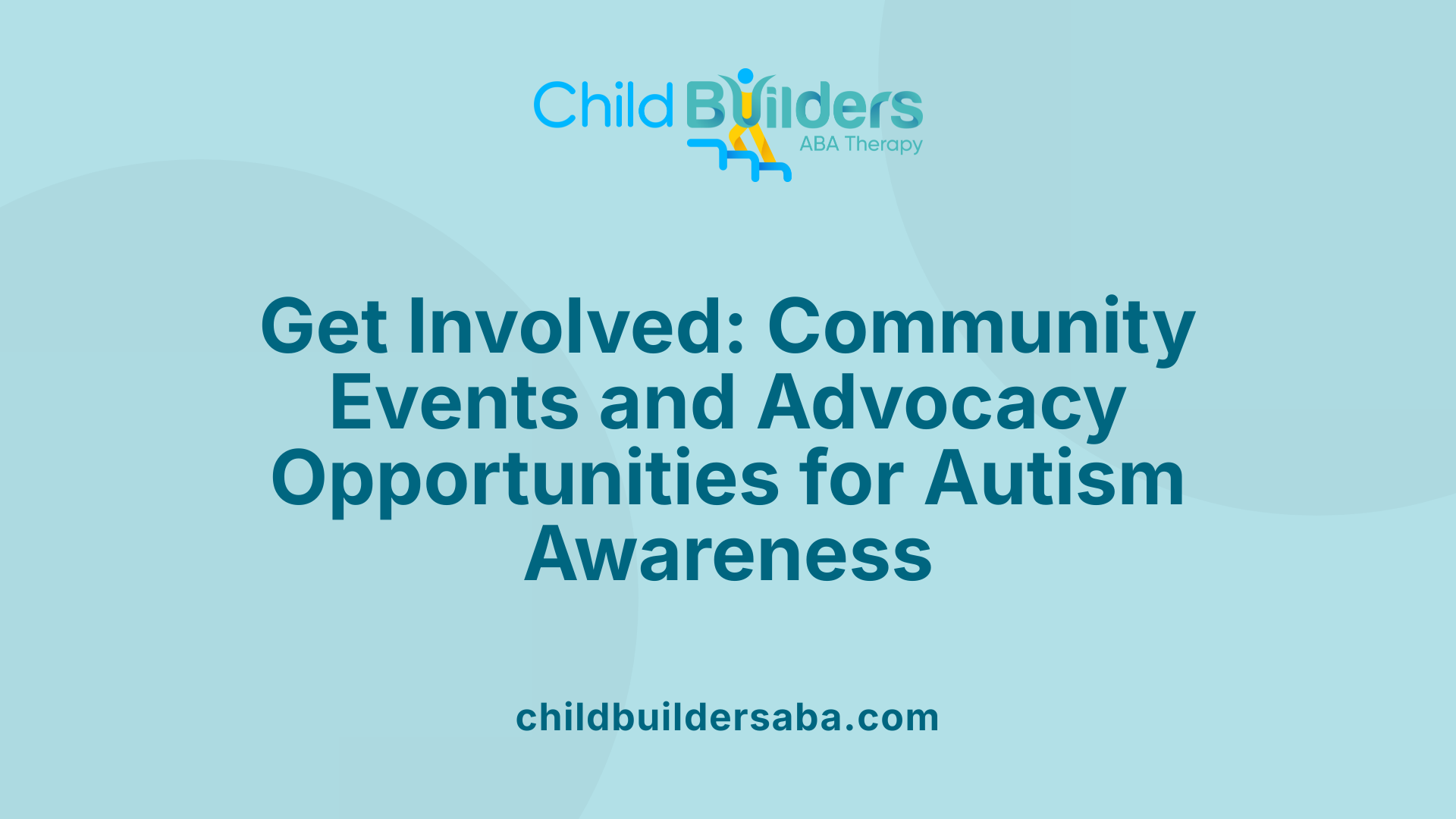 Get Involved: Community Events and Advocacy Opportunities for Autism Awareness