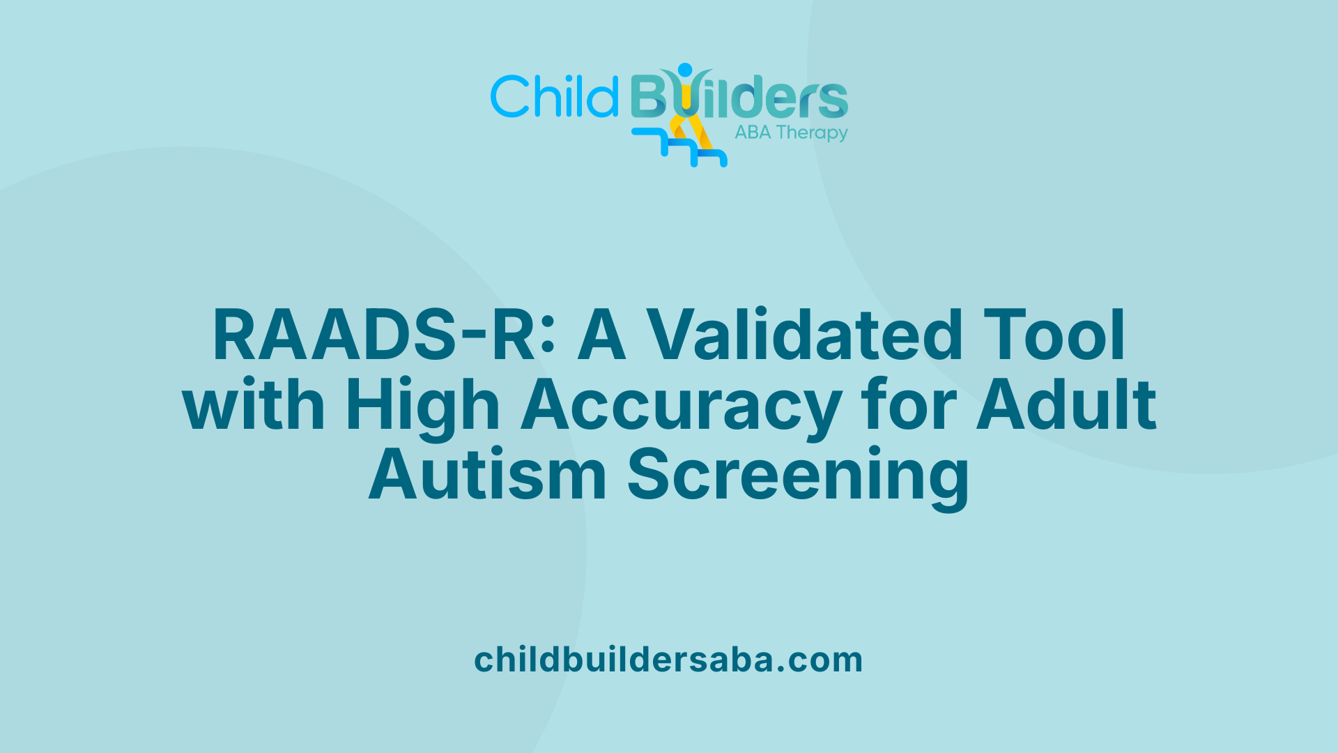 RAADS-R: A Validated Tool with High Accuracy for Adult Autism Screening