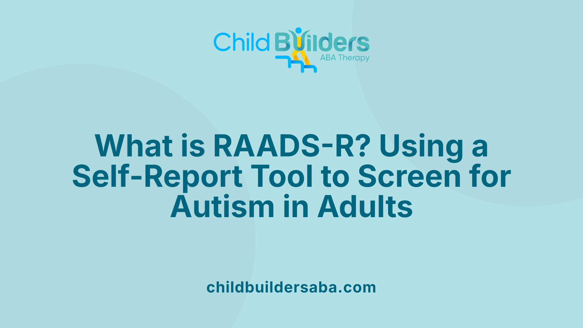 What is RAADS-R? Using a Self-Report Tool to Screen for Autism in Adults
