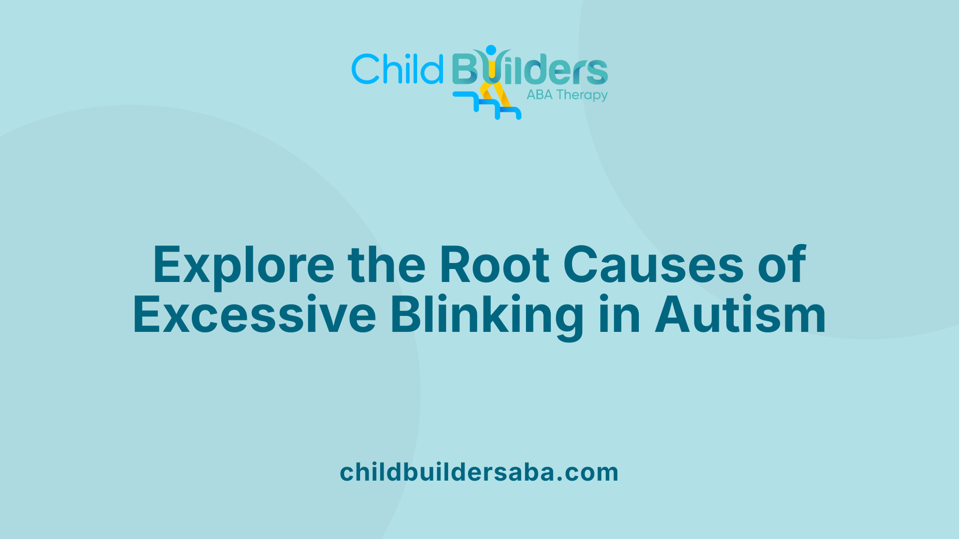 Explore the Root Causes of Excessive Blinking in Autism