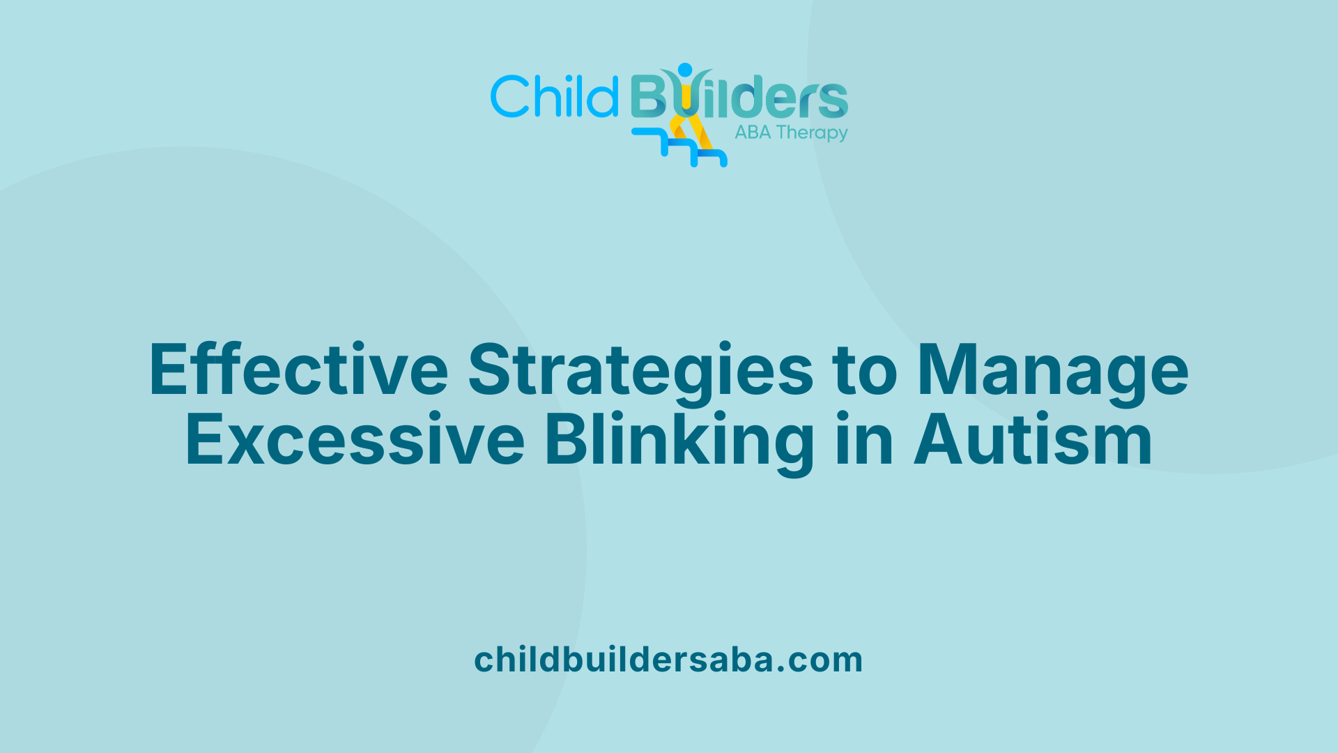Effective Strategies to Manage Excessive Blinking in Autism