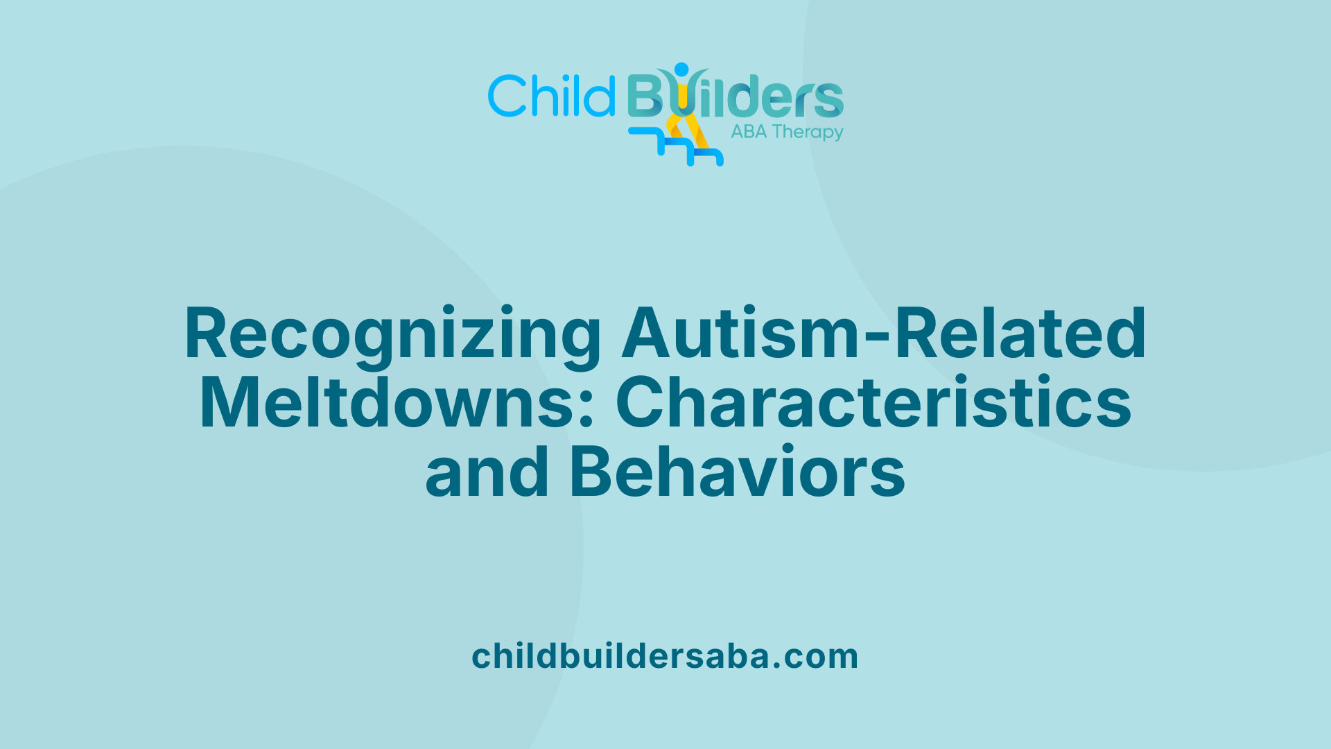 Recognizing Autism-Related Meltdowns: Characteristics and Behaviors