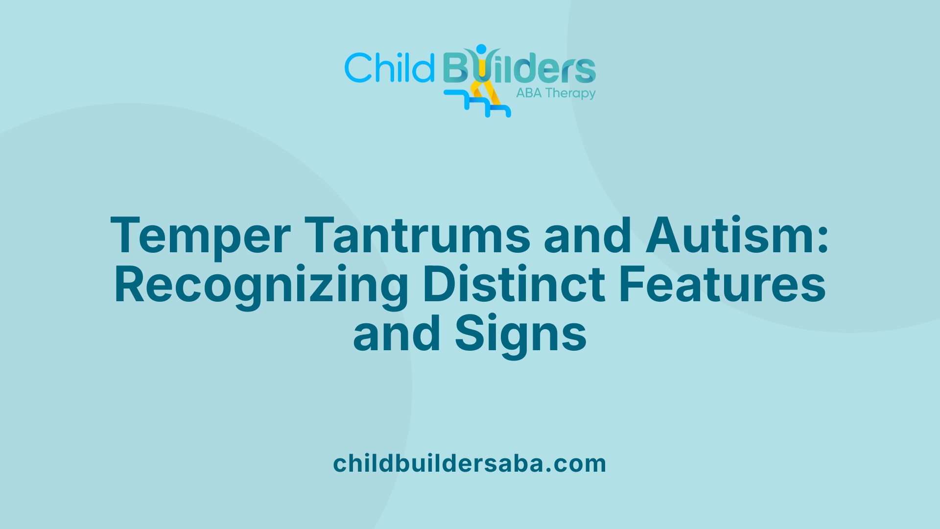 Temper Tantrums and Autism: Recognizing Distinct Features and Signs