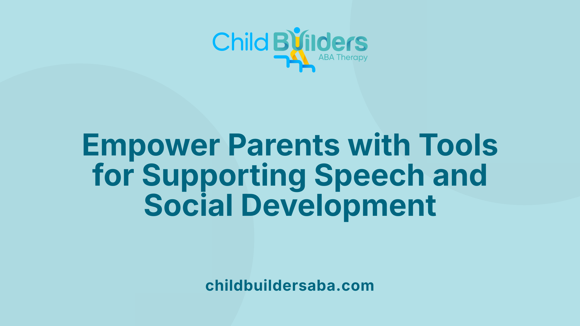 Empower Parents with Tools for Supporting Speech and Social Development