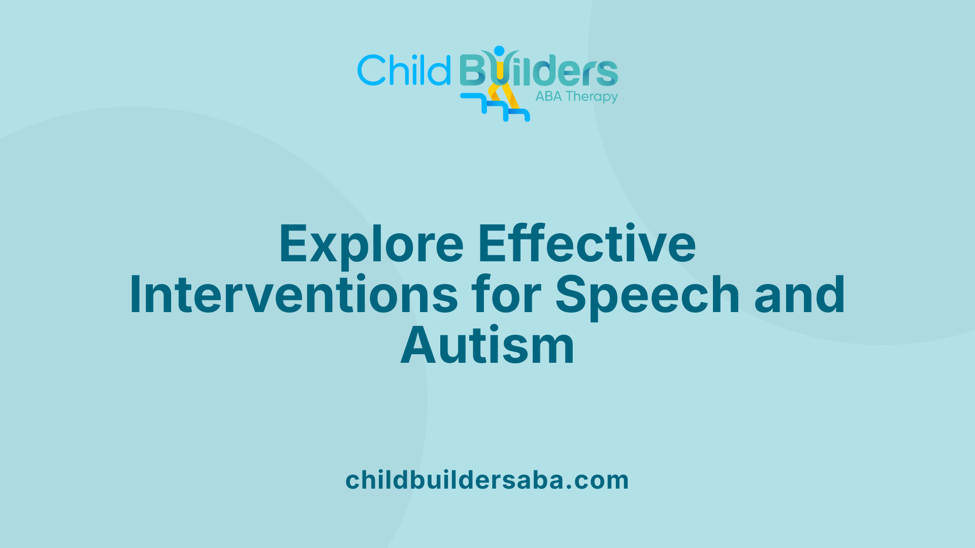 Explore Effective Interventions for Speech and Autism