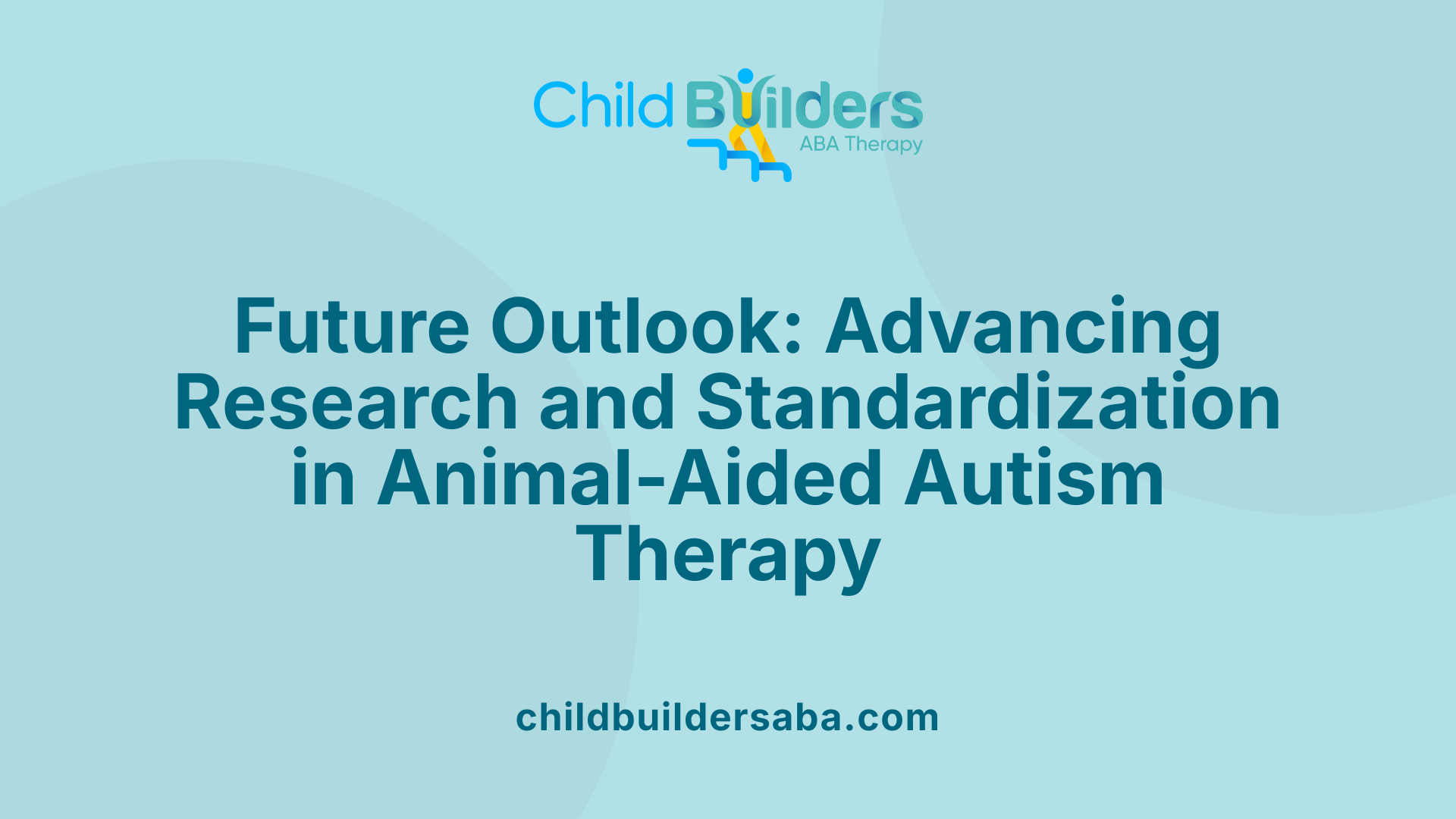 Future Outlook: Advancing Research and Standardization in Animal-Aided Autism Therapy