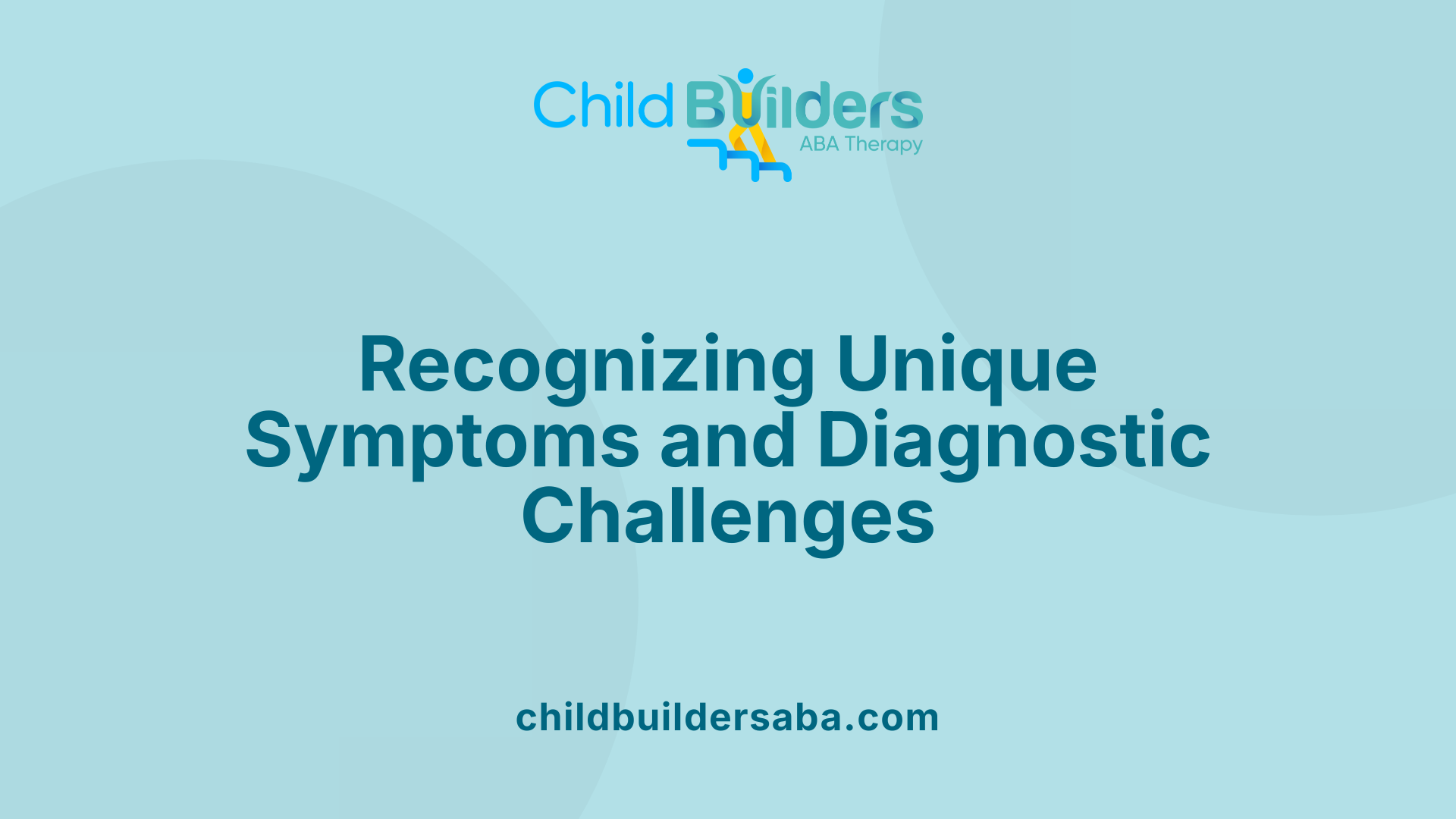 Recognizing Unique Symptoms and Diagnostic Challenges