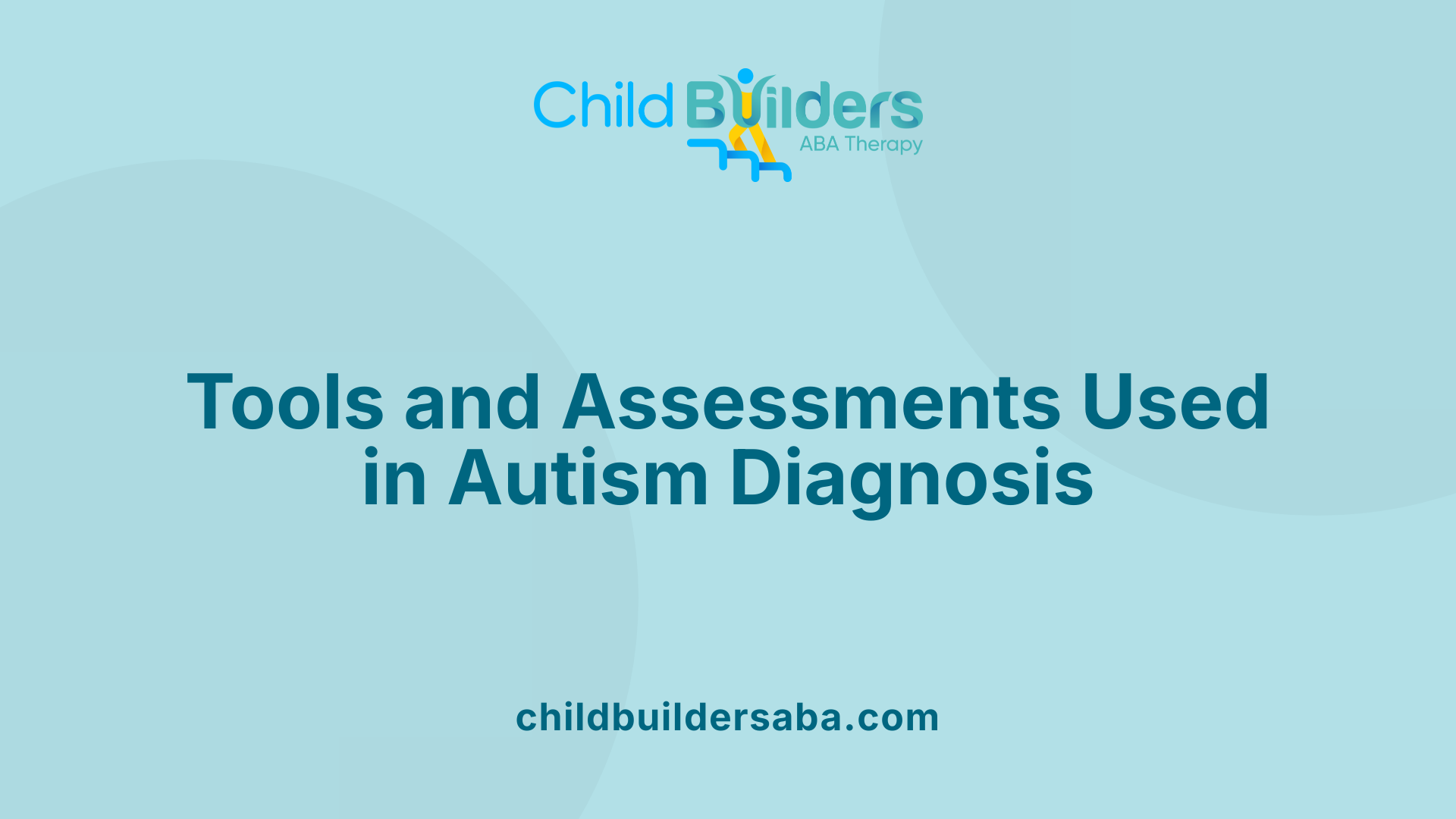 Tools and Assessments Used in Autism Diagnosis