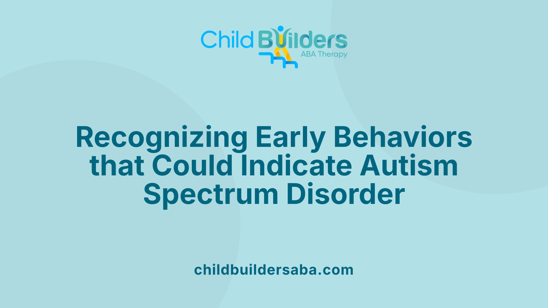 Recognizing Early Behaviors that Could Indicate Autism Spectrum Disorder