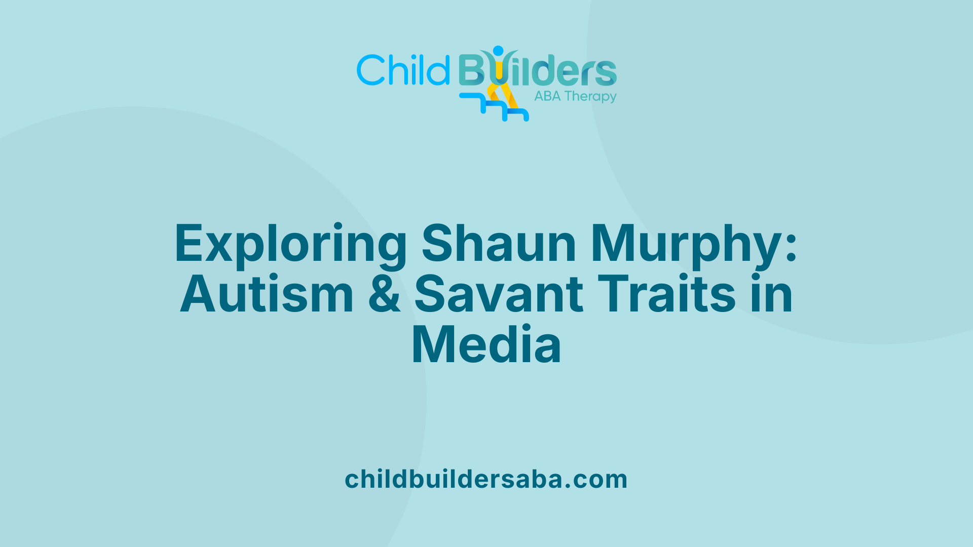 Exploring Shaun Murphy: Autism &amp; Savant Traits in Media