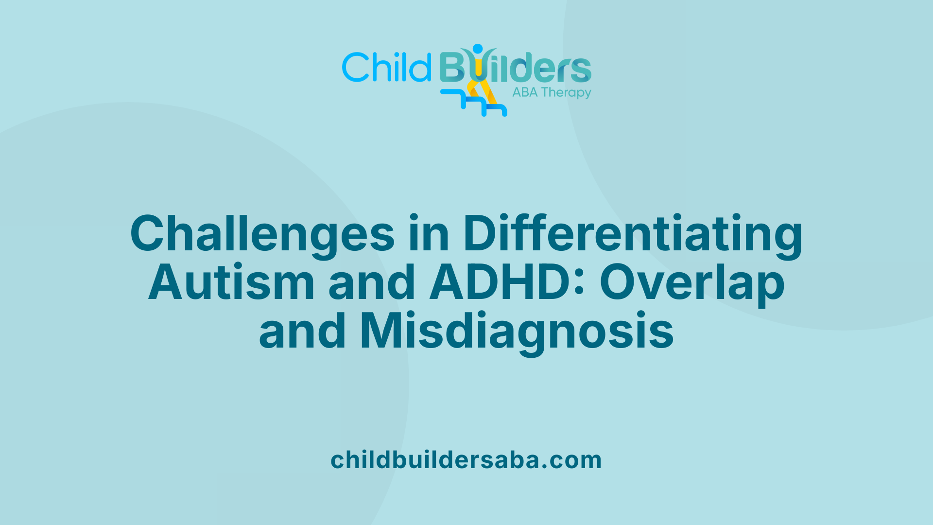 Challenges in Differentiating Autism and ADHD: Overlap and Misdiagnosis