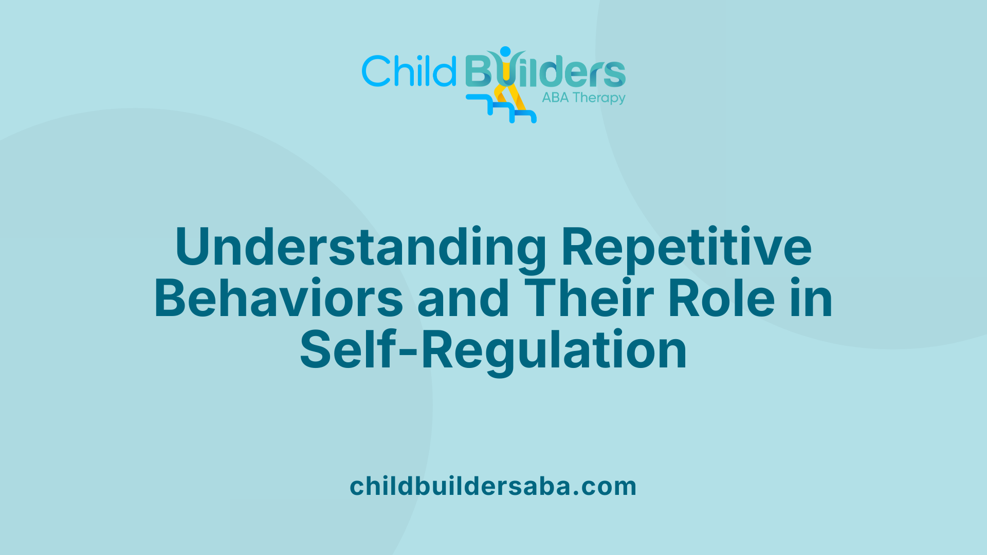 Understanding Repetitive Behaviors and Their Role in Self-Regulation