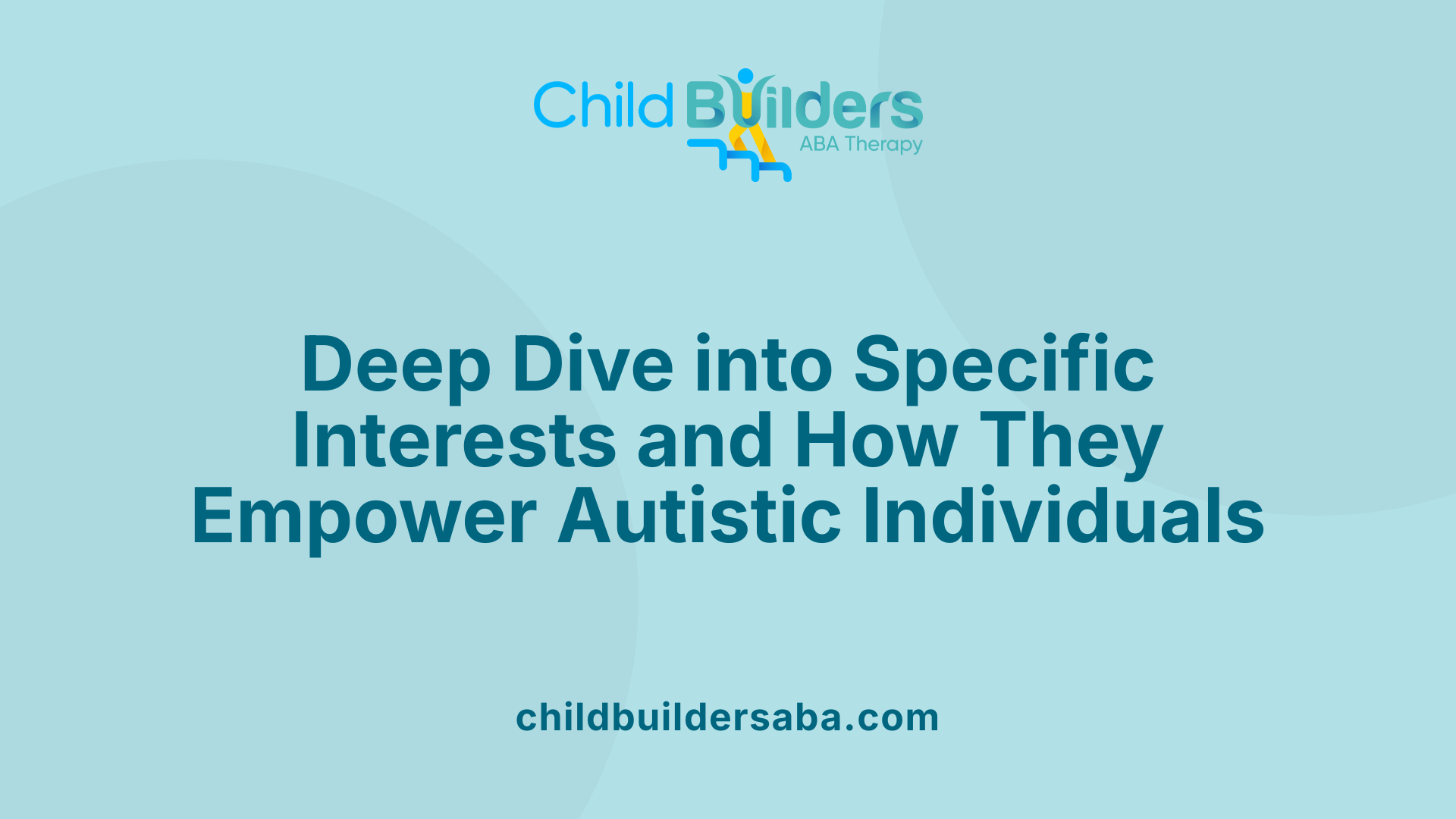 Deep Dive into Specific Interests and How They Empower Autistic Individuals