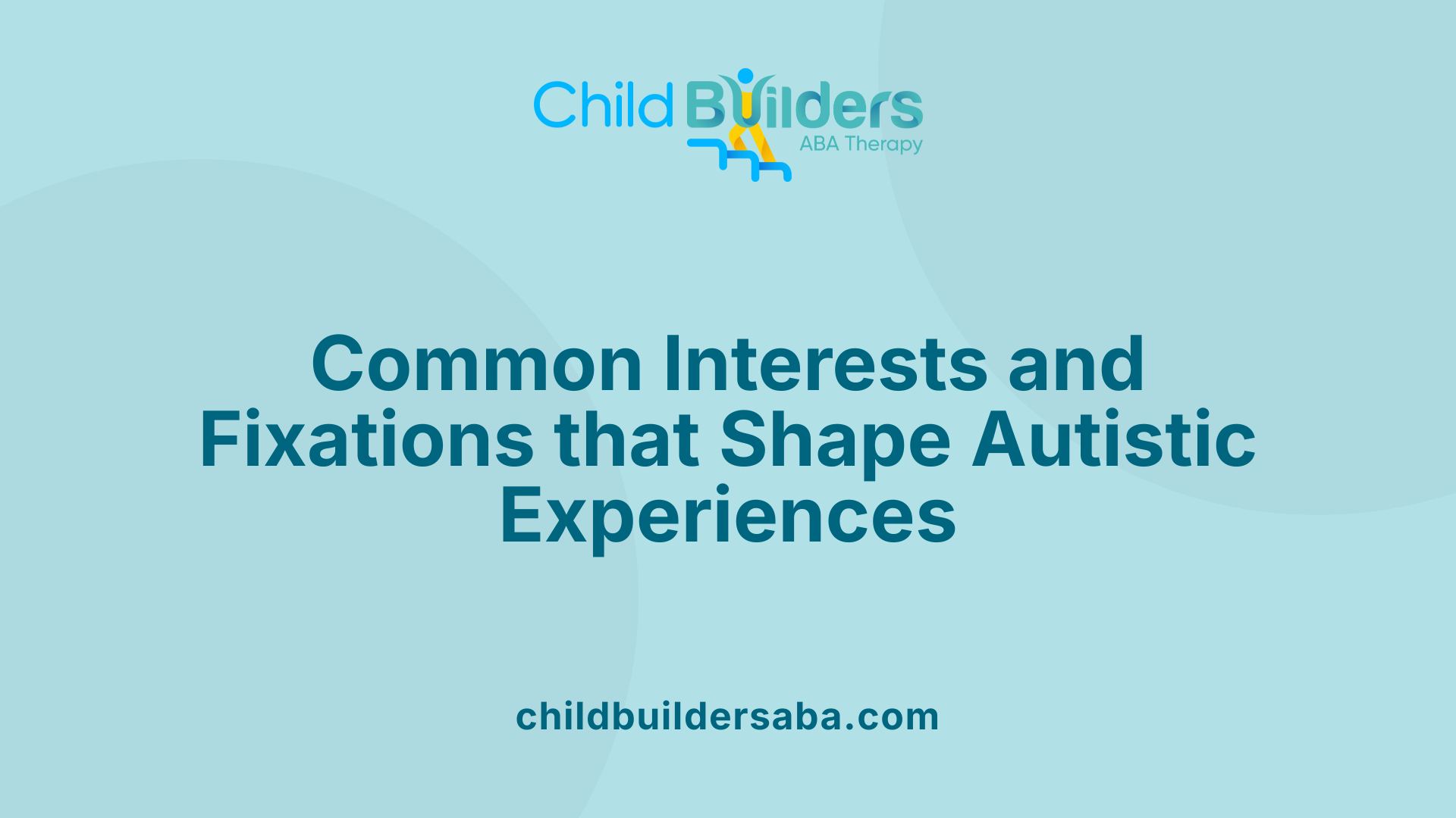 Common Interests and Fixations that Shape Autistic Experiences