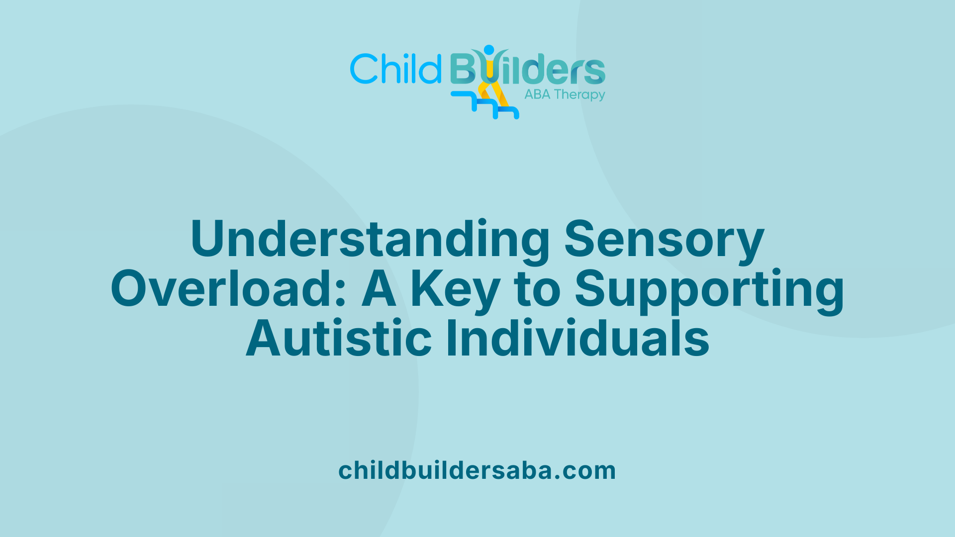 Understanding Sensory Overload: A Key to Supporting Autistic Individuals