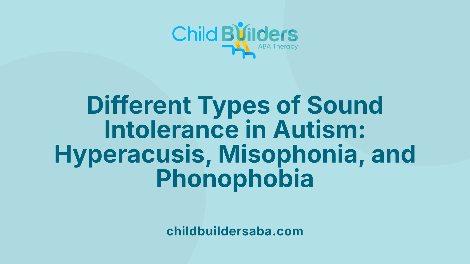 Different Types of Sound Intolerance in Autism: Hyperacusis, Misophonia, and Phonophobia