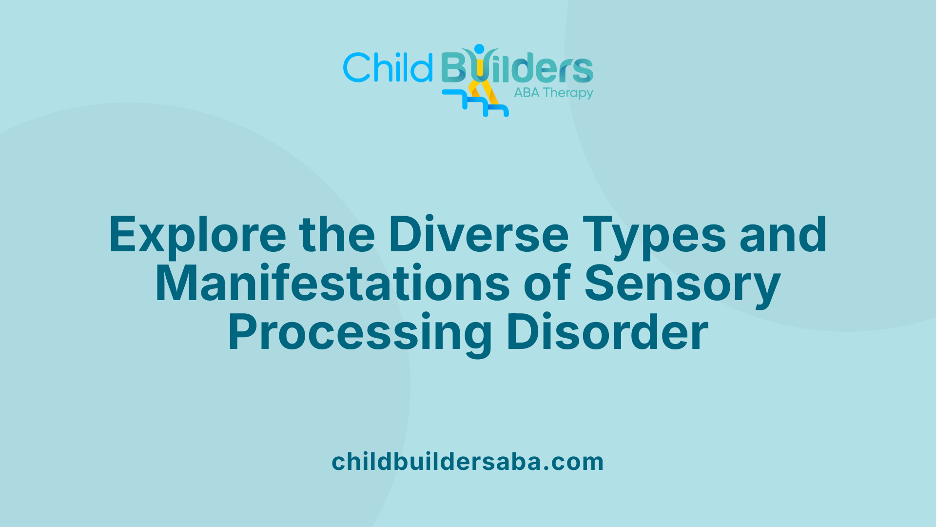 Explore the Diverse Types and Manifestations of Sensory Processing Disorder